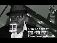 O'hene Savant Intro to 'HIP BOP' ( The not so Brilliant Corners)