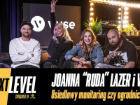 Osiedlowy monitoring czy ogrodnictwo? Joanna ”Ruda" Lazer i VNM - The Next Level E02