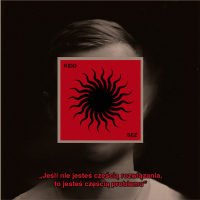 Kidd x Sez "Jeśli Nie Jesteś Częścią Rozwiązania, To Jesteś Częścią Problemu"