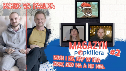 Bober vs Cezary Pazura, Noon o kulisach singla Eisa... / Magazyn Popkillera #2