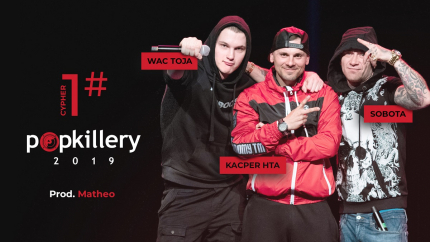 Wac Toja, Kacper HTA, Sobota - Popkillery 2019 Cypher #1 (prod. Matheo)